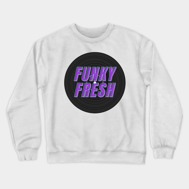 Funky Fresh Record Old School Hip Hip Crewneck Sweatshirt by Down Home Tees